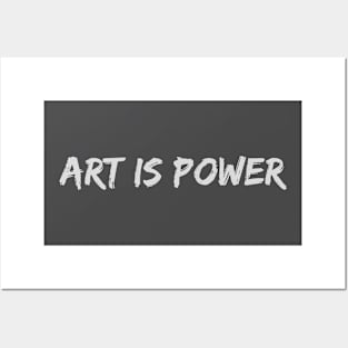 Art is Power Design for Art Lovers and Artists Posters and Art